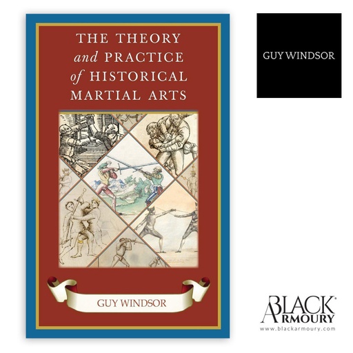 [BOOK-GUYW-THEO-HB] The Theory and Practice of Historical Martial Arts Relié